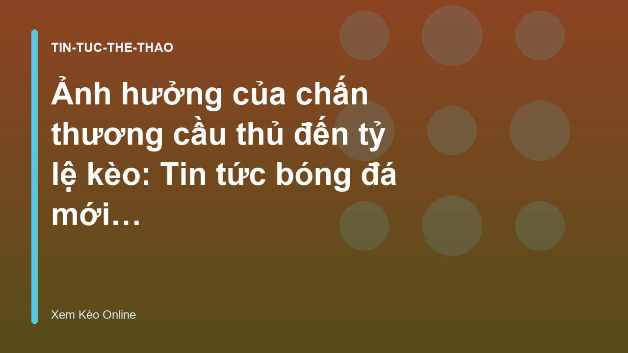 Read more about the article Ảnh hưởng của chấn thương cầu thủ đến tỷ lệ kèo: Tin tức bóng đá mới nhất